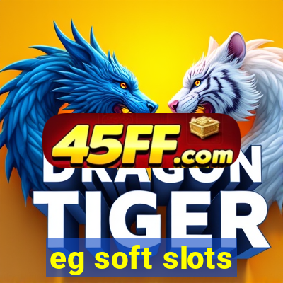 eg soft slots